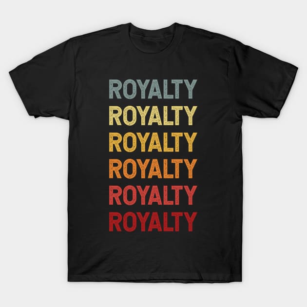 Royalty Name Vintage Retro Gift Called Royalty T-Shirt by CoolDesignsDz